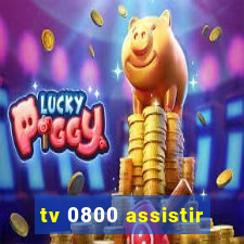 tv 0800 assistir